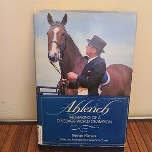 Ahlerich: Making of a Dressage World Champion By Reiner Klimke HC/DJ